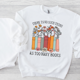 DTF TRANSFER - THERE IS NO SUCH THING AS TOO MANY BOOKS