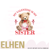 MY VALENTINES IS MY SISTER PNG DIGITAL DOWNLOAD