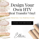 CUSTOM PATTERNED HTV VINYL- CREATE YOUR OWN HEAT TRANSFER VINYL