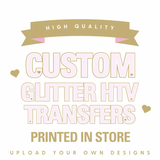 CREATE YOUR OWN CUSTOM FULL COLOUR GLITTER TRANSFERS