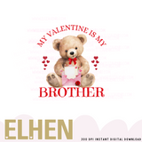 MY VALENTINES IS MY BROTHER PNG DIGITAL DOWNLOAD