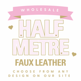 HALF METRE PREMIUM FAUX LEATHER FABRICS